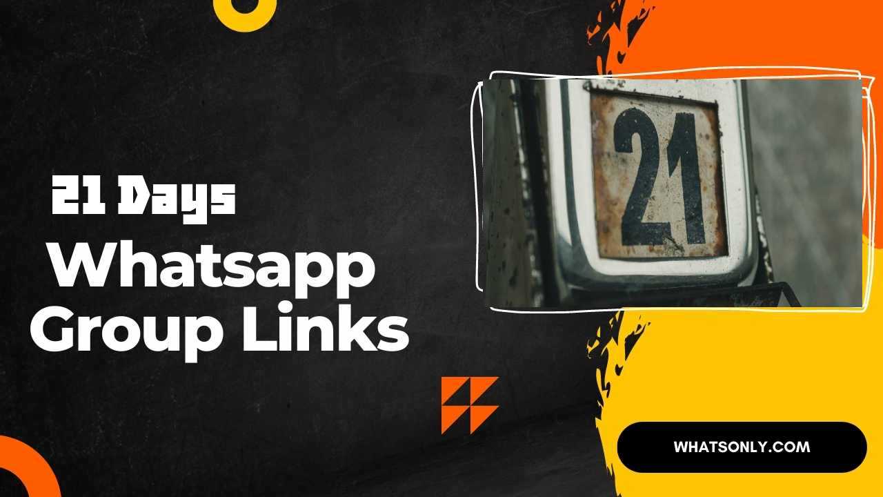 21 Days WhatsApp Group Links