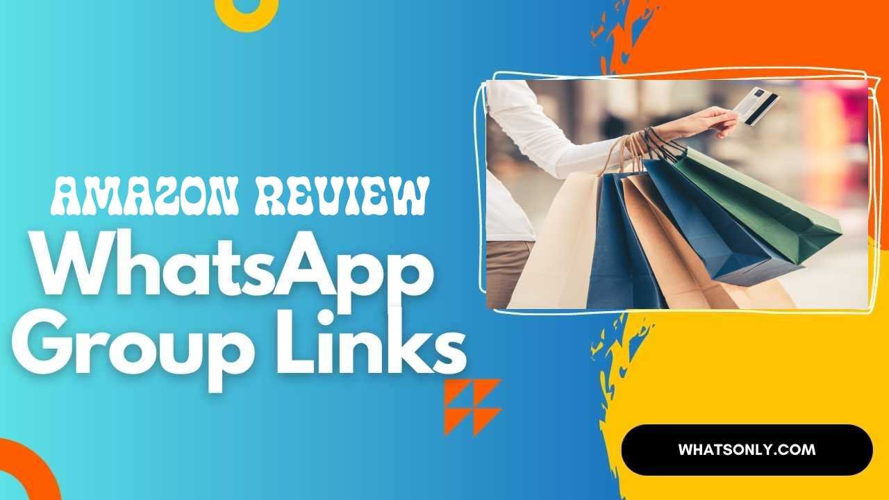 Amazon Review WhatsApp Group Links