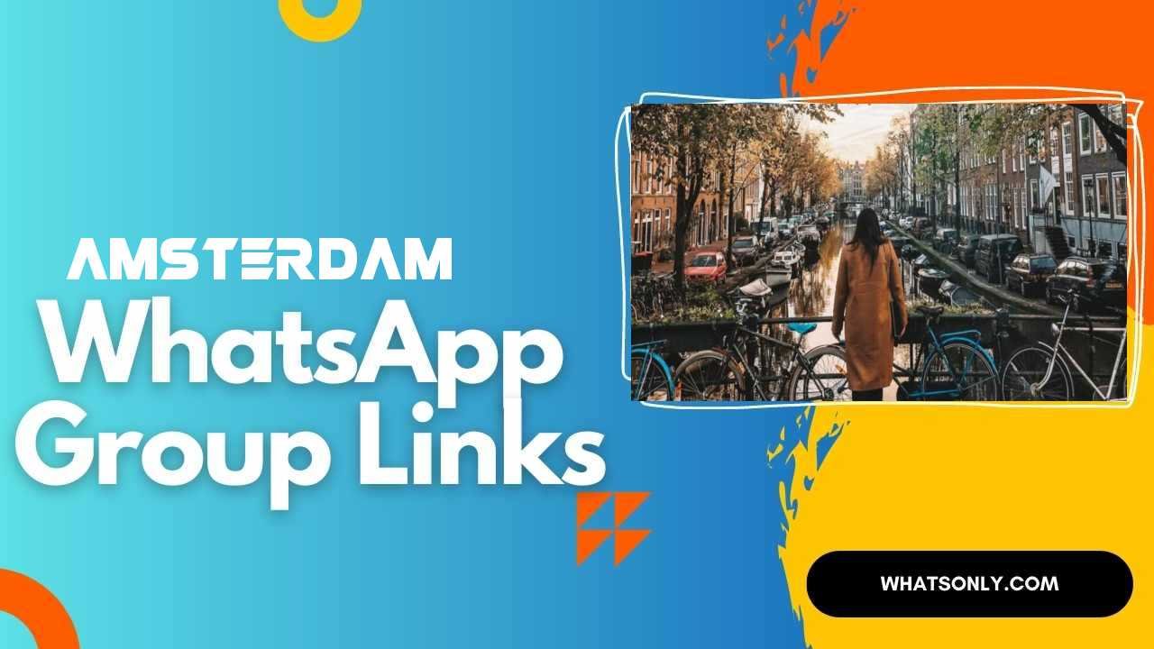 Amsterdam WhatsApp Group Links