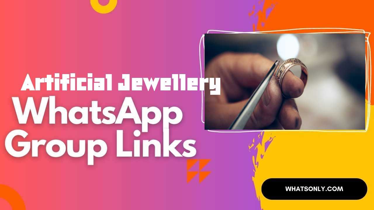 Artificial Jewellery WhatsApp Group Links