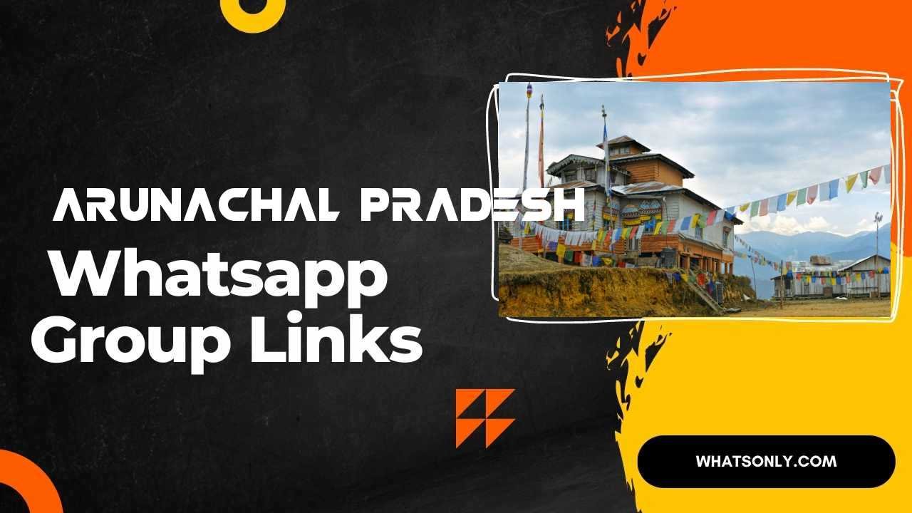 Arunachal Pradesh WhatsApp Group Links