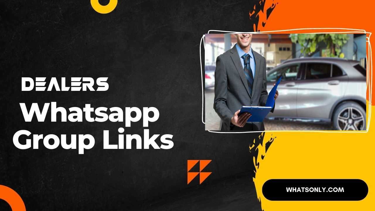 Dealers WhatsApp Group Links