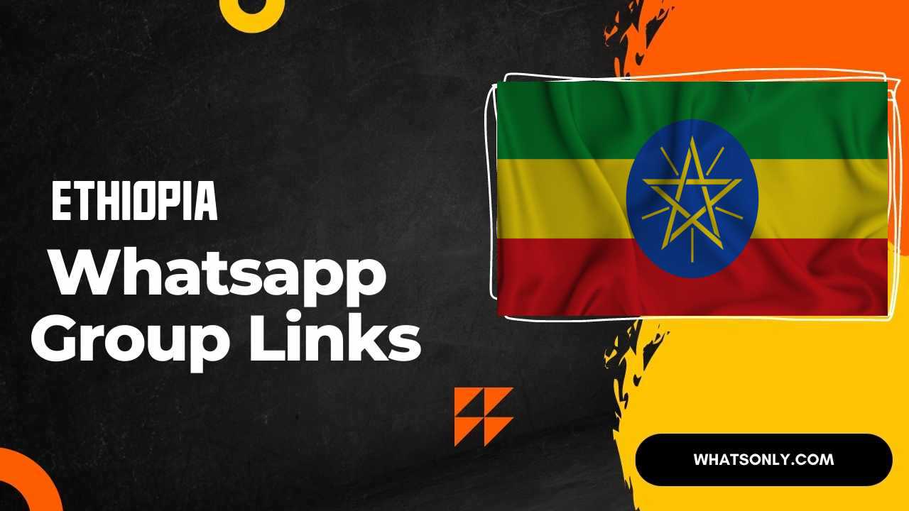 Ethiopia WhatsApp Group Links