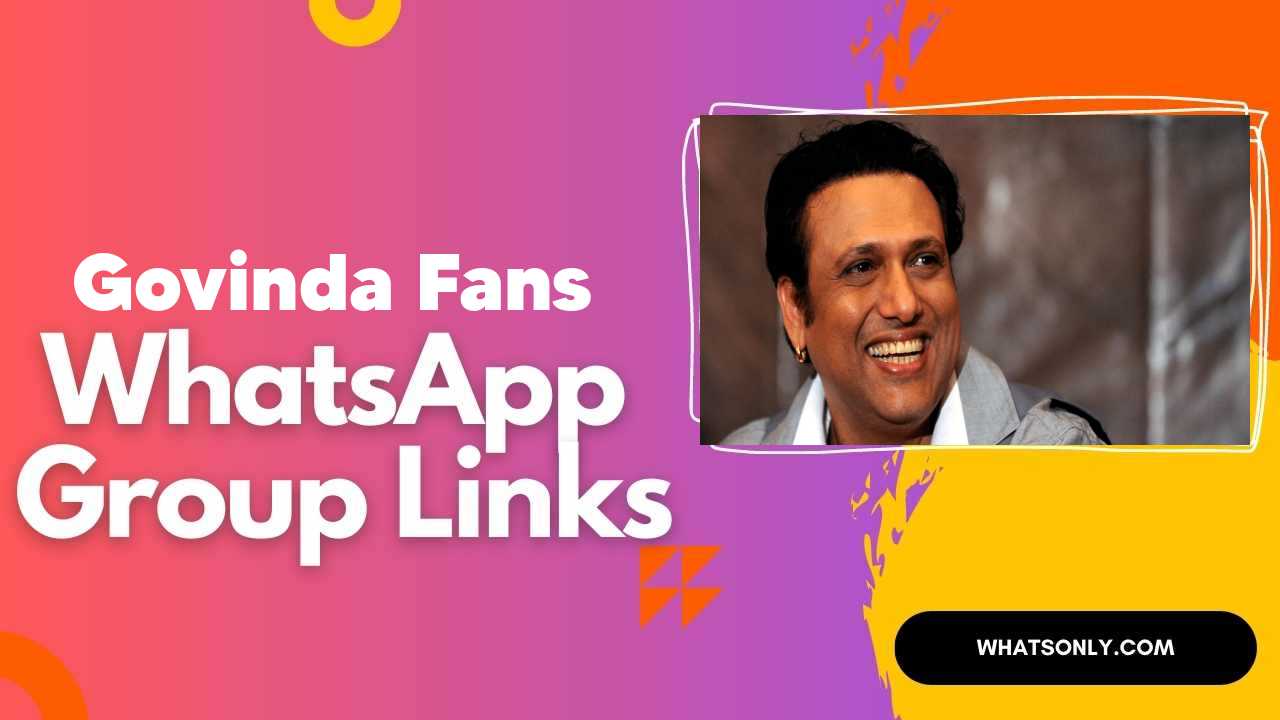 Govinda Fans WhatsApp Group Links