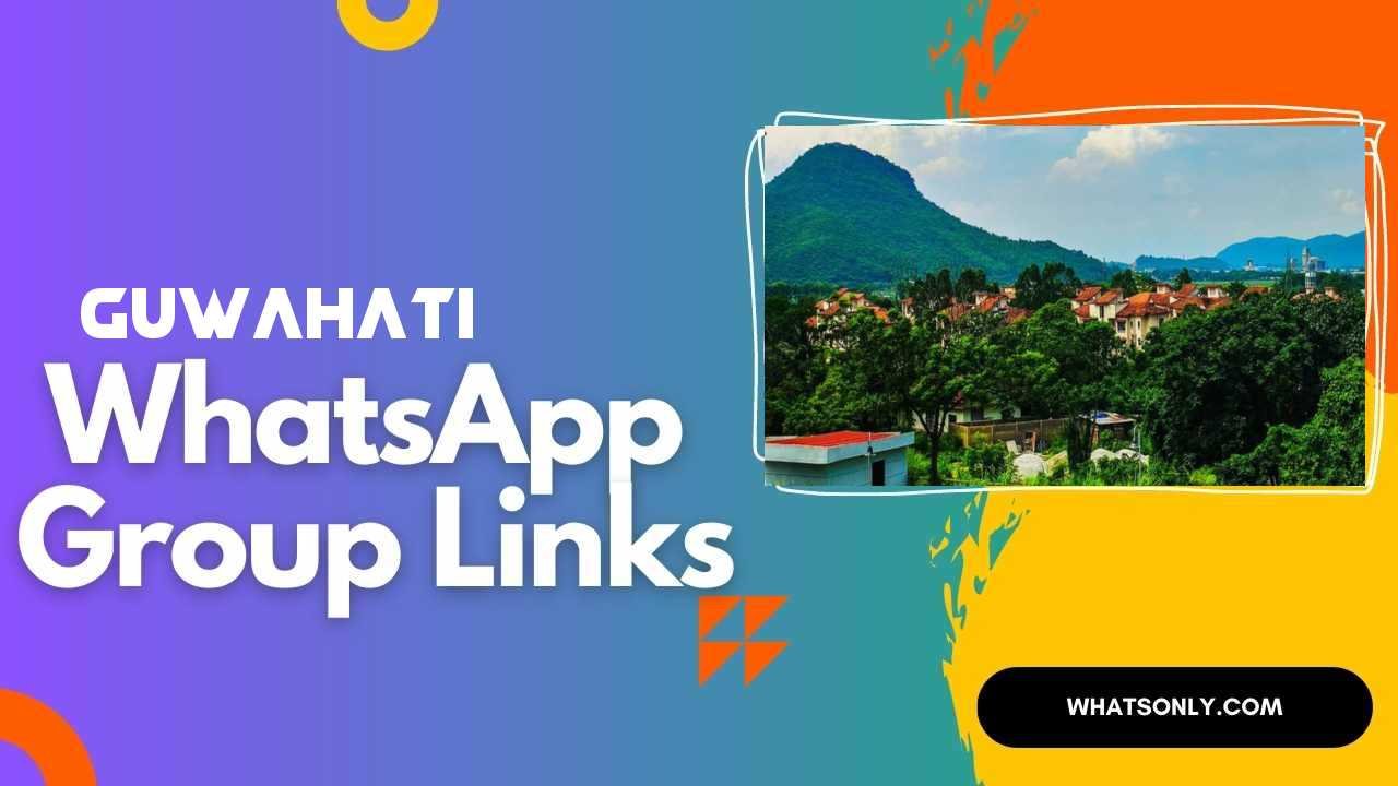 Guwahati WhatsApp Group Links