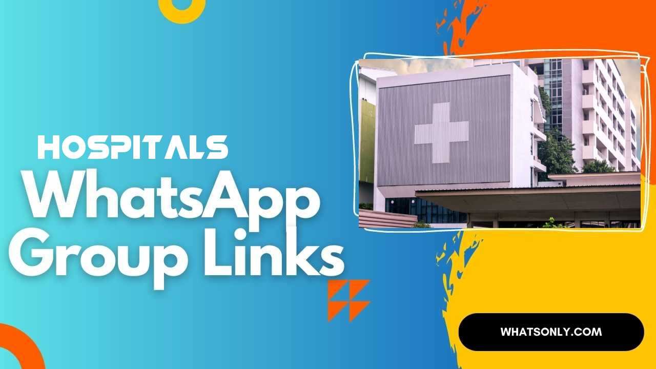 Hospitals WhatsApp Group Links