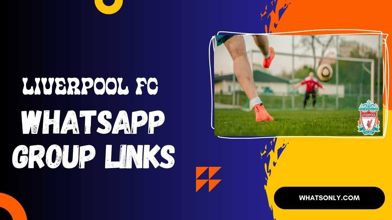 Liverpool FC WhatsApp Group Links