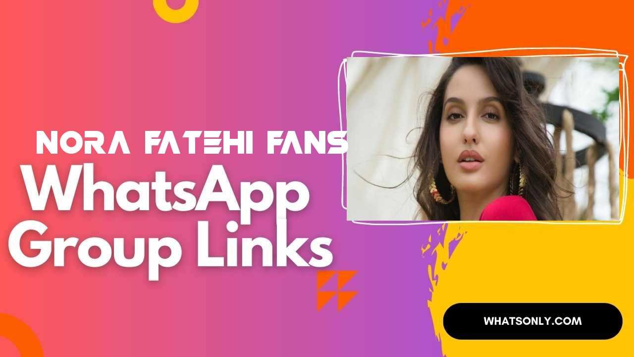 Nora Fatehi Fans WhatsApp Group Links