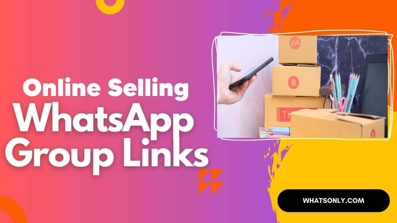 Online Selling WhatsApp Group Links
