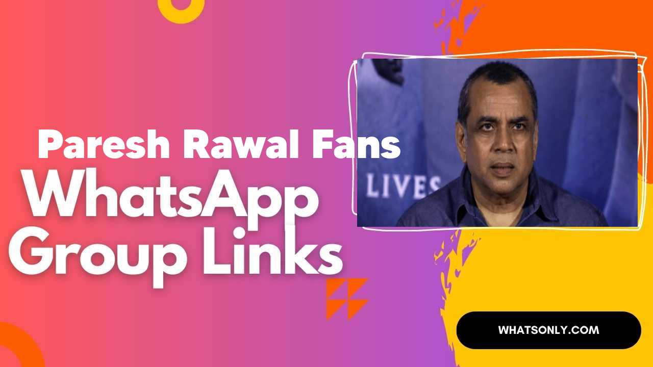 Paresh Rawal Fans WhatsApp Group Links