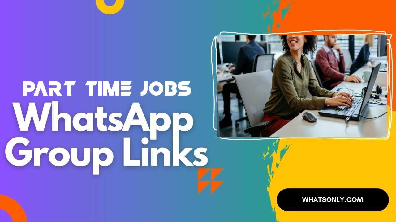 Part Time Jobs WhatsApp Group Links