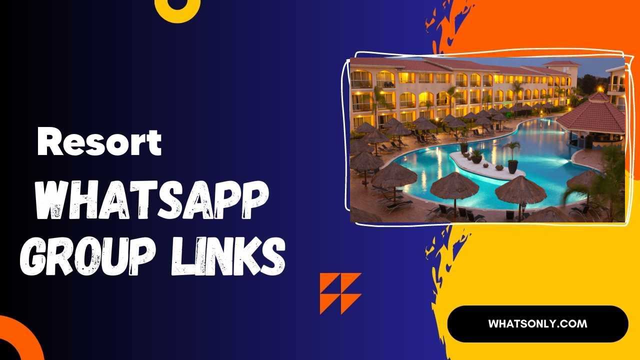 Resort WhatsApp Group Links