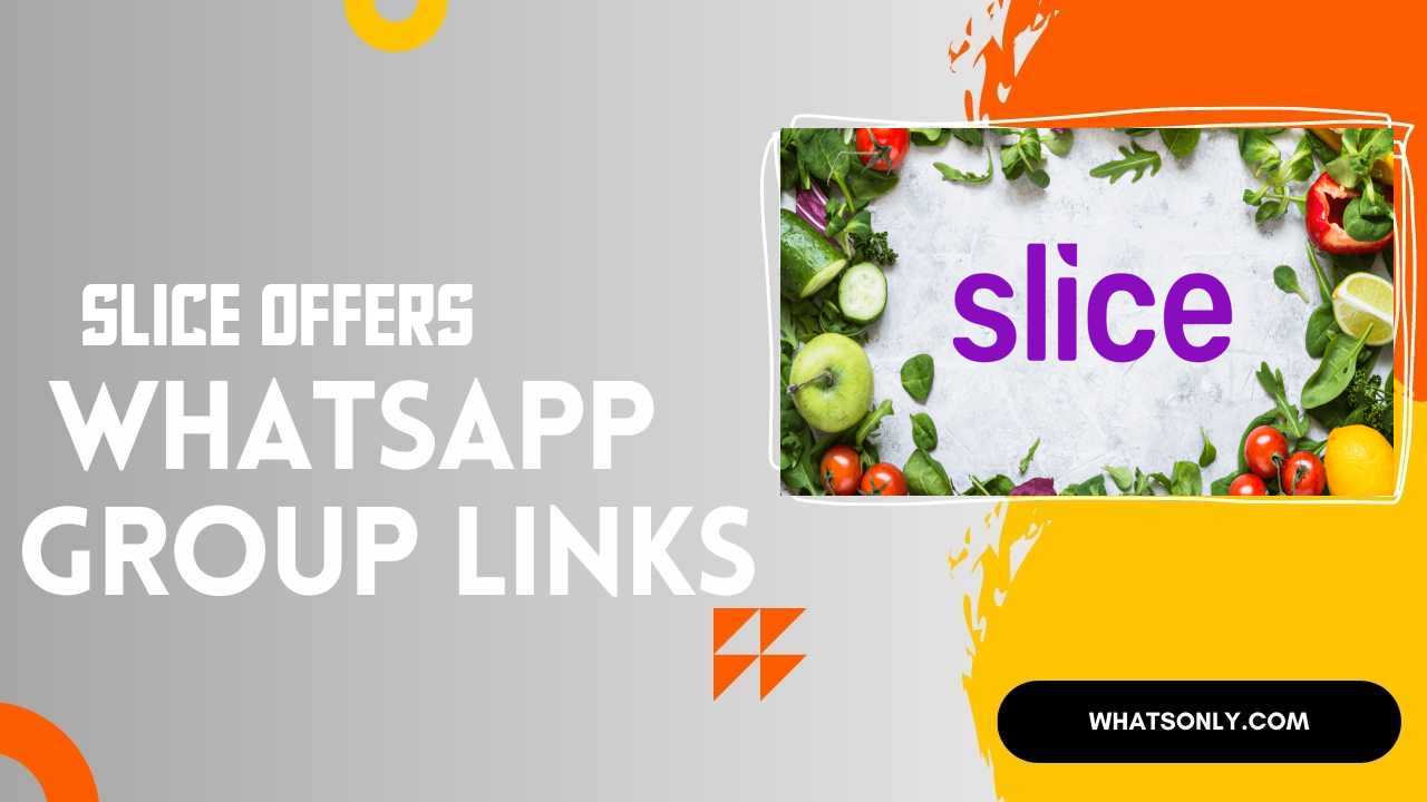 Slice Offers WhatsApp Group Links