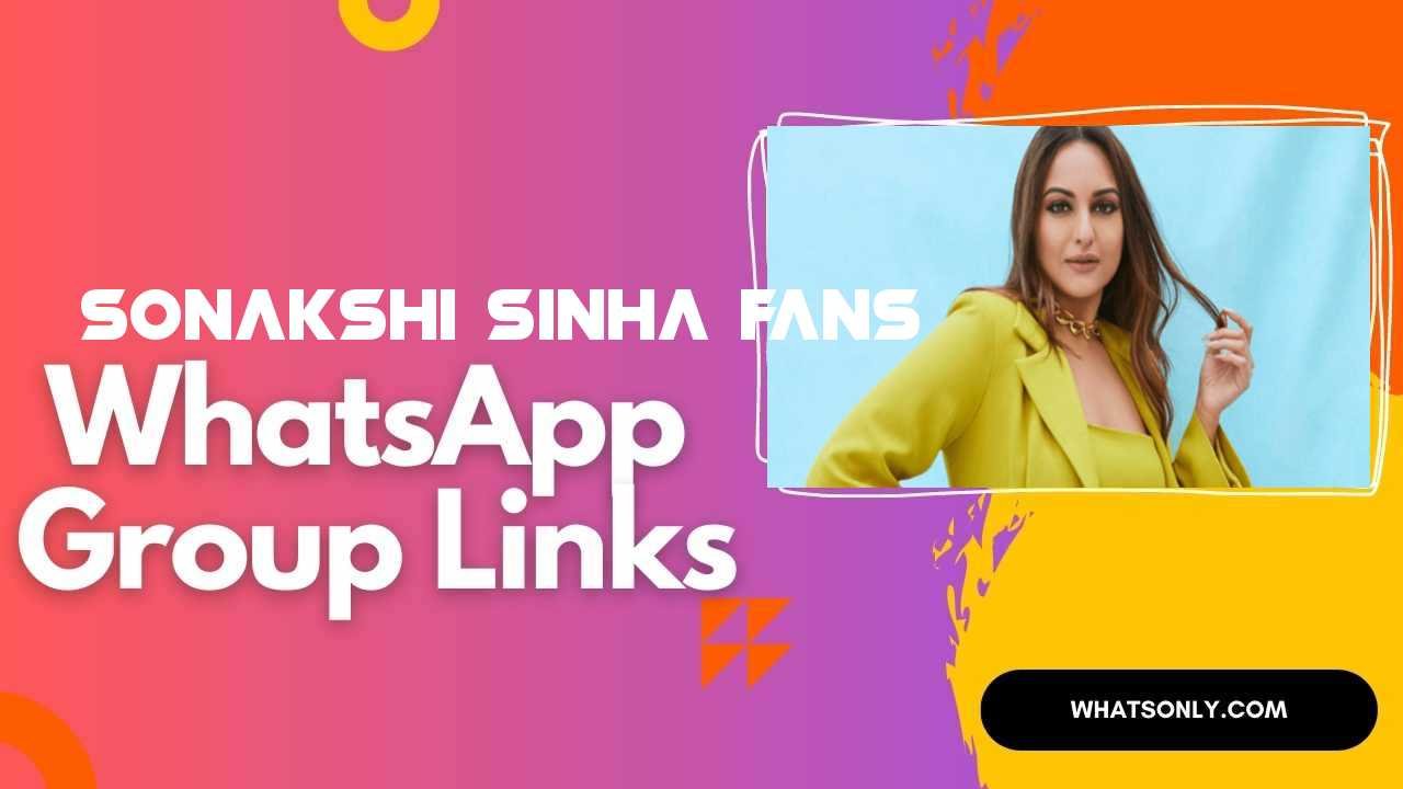 Sonakshi Sinha Fans WhatsApp Group Links