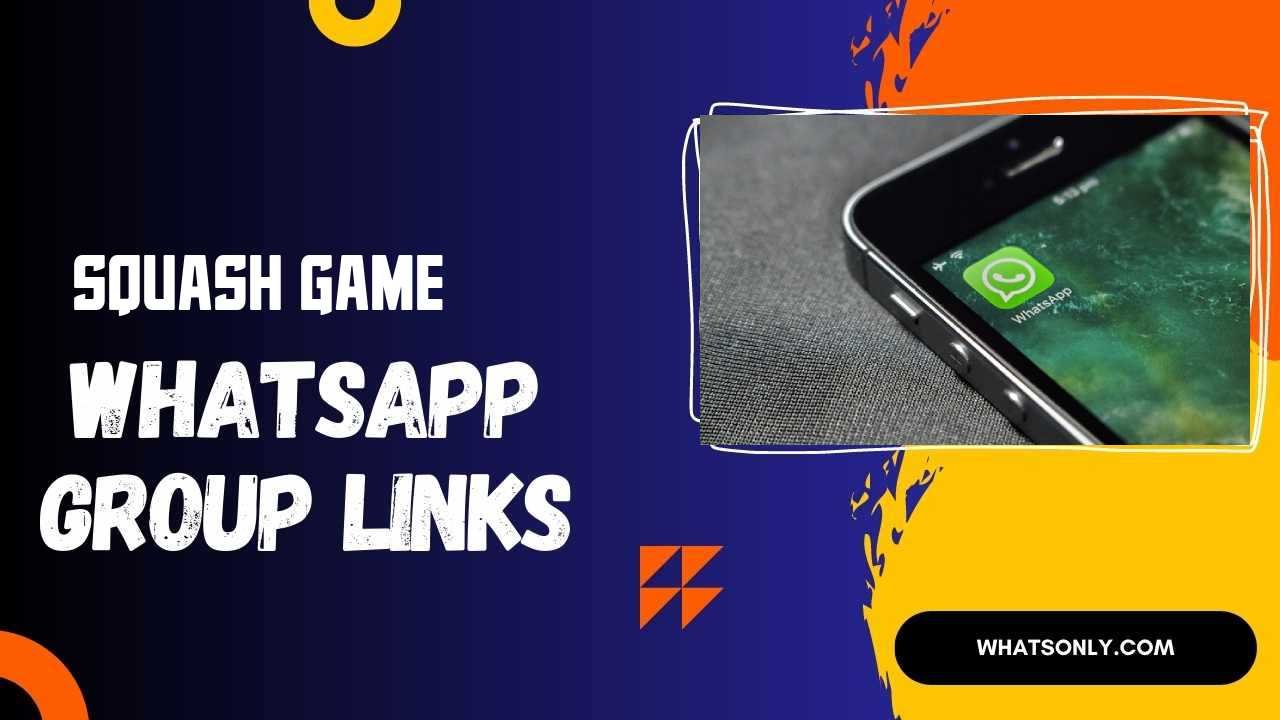 Squash Game WhatsApp Group Links