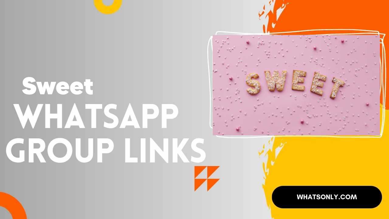 Sweet WhatsApp Group Links