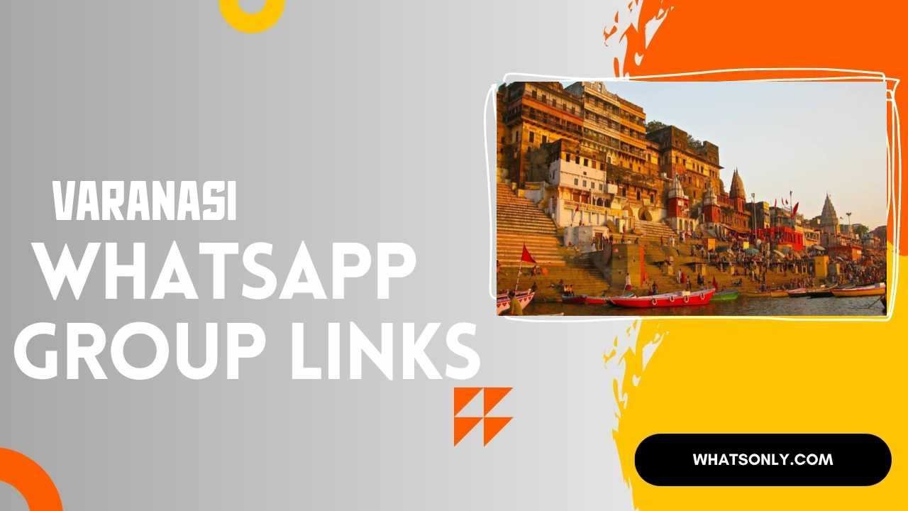 Varanasi WhatsApp Group Links