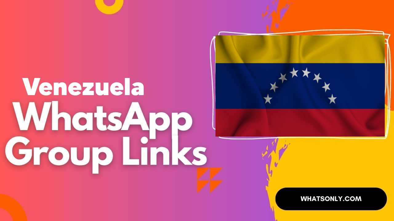 Venezuela WhatsApp Group Links
