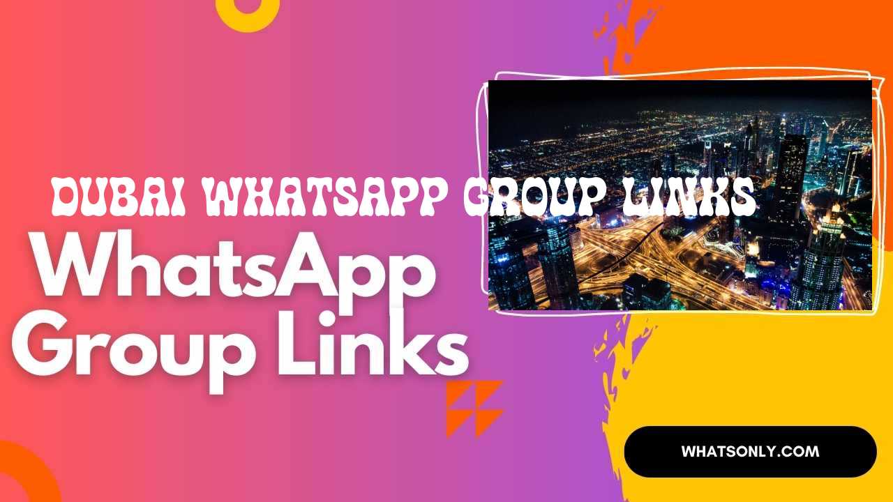 Dubai WhatsApp Group Links